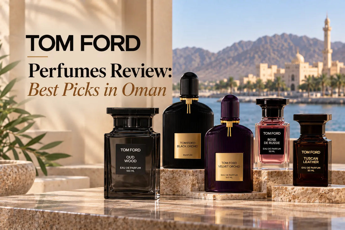 Tom Ford perfumes in Oman featuring Oud Wood, Black Orchid, Velvet Orchid, Rose de Russie and Tuscan Leather